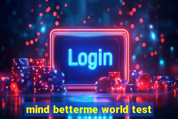 mind betterme world test